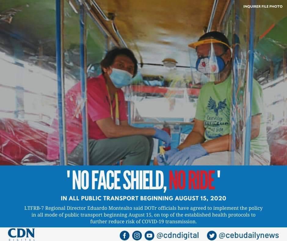 LTFRB-7 Regional Director Eduardo Montealto Jr. said the no-face shield, no-ride policy will be implemented in all modes of public transportation beginning August 15, 2020.

Source：CDN Digital