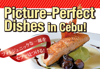 Picture-Perfect Dishes in Cebu!